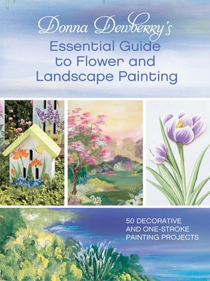 cover image of Donna Dewberry's Essential Guide to Flower and Landscape Painting